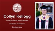Collyn Kellogg - College of Arts and Sciences - Bachelor of Science - Biochemistry