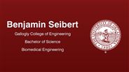 Benjamin Seibert - Gallogly College of Engineering - Bachelor of Science - Biomedical Engineering