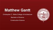 Matthew Gantt - Christopher C. Gibbs College of Architecture - Bachelor of Science - Construction Science