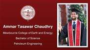 Ammar Tasawar Chaudhry - Mewbourne College of Earth and Energy - Bachelor of Science - Petroleum Engineering