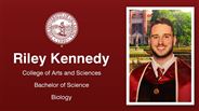 Riley Kennedy - College of Arts and Sciences - Bachelor of Science - Biology