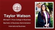 Taylor Watson - Michael F. Price College of Business - Bachelor of Business Administration - International Business