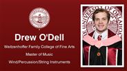 Drew O'Dell - Weitzenhoffer Family College of Fine Arts - Master of Music - Wind/Percussion/String Instruments