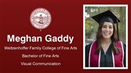 Meghan Gaddy - Weitzenhoffer Family College of Fine Arts - Bachelor of Fine Arts - Visual Communication