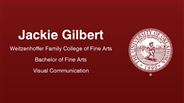 Jackie Gilbert - Weitzenhoffer Family College of Fine Arts - Bachelor of Fine Arts - Visual Communication