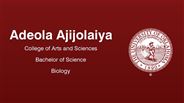 Adeola Ajijolaiya - College of Arts and Sciences - Bachelor of Science - Biology