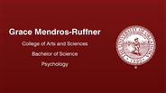 Grace Mendros-Ruffner - College of Arts and Sciences - Bachelor of Science - Psychology
