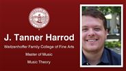 J. Tanner Harrod - Weitzenhoffer Family College of Fine Arts - Master of Music - Music Theory