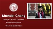Shandel Chang - College of Arts and Sciences - Bachelor of Science - Chemical Biosciences