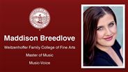 Maddison Breedlove - Weitzenhoffer Family College of Fine Arts - Master of Music - Music-Voice