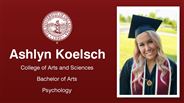 Ashlyn Koelsch - College of Arts and Sciences - Bachelor of Arts - Psychology