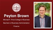 Peyton Brown - Michael F. Price College of Business - Bachelor of Business Administration - Finance
