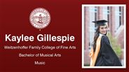 Kaylee Gillespie - Kaylee Gillespie - Weitzenhoffer Family College of Fine Arts - Bachelor of Musical Arts - Music