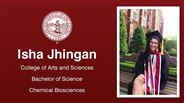 Isha Jhingan - College of Arts and Sciences - Bachelor of Science - Chemical Biosciences