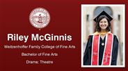 Riley McGinnis - Weitzenhoffer Family College of Fine Arts - Bachelor of Fine Arts - Drama: Theatre