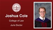 Joshua Cole - Joshua Cole - College of Law - Juris Doctor