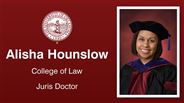 Alisha Hounslow - College of Law - Juris Doctor