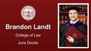Brandon Landt - College of Law - Juris Doctor