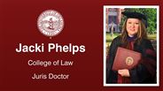 Jacki Phelps - College of Law - Juris Doctor