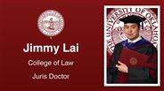Jimmy Lai - College of Law - Juris Doctor