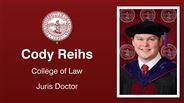 Cody Reihs - College of Law - Juris Doctor