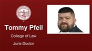 Tommy Pfeil - College of Law - Juris Doctor
