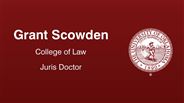 Grant Scowden - College of Law - Juris Doctor