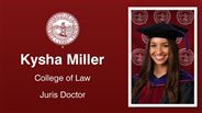 Kysha Miller - College of Law - Juris Doctor