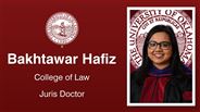 Bakhtawar Hafiz - College of Law - Juris Doctor