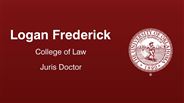 Logan Frederick - College of Law - Juris Doctor