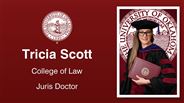 Tricia Scott - College of Law - Juris Doctor