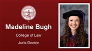 Madeline Bugh - College of Law - Juris Doctor