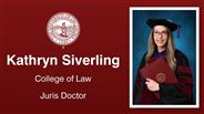 Kathryn Siverling - College of Law - Juris Doctor