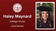 Haley Maynard - College of Law - Juris Doctor