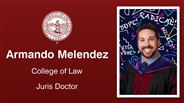 Armando Melendez - College of Law - Juris Doctor