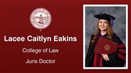 Lacee Caitlyn Eakins - College of Law - Juris Doctor