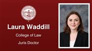 Laura Waddill - College of Law - Juris Doctor