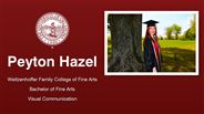 Peyton Hazel - Weitzenhoffer Family College of Fine Arts - Bachelor of Fine Arts - Visual Communication