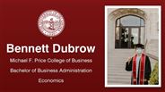 Bennett Dubrow - Michael F. Price College of Business - Bachelor of Business Administration - Economics