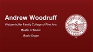 Andrew Woodruff - Weitzenhoffer Family College of Fine Arts - Master of Music - Music-Organ