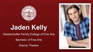 Jaden Kelly - Weitzenhoffer Family College of Fine Arts - Bachelor of Fine Arts - Drama: Theatre