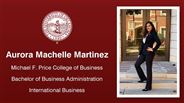 Aurora Machelle Martinez - Michael F. Price College of Business - Bachelor of Business Administration - International Business