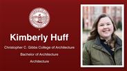 Kimberly Huff - Christopher C. Gibbs College of Architecture - Bachelor of Architecture - Architecture
