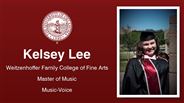 Kelsey Lee - Weitzenhoffer Family College of Fine Arts - Master of Music - Music-Voice