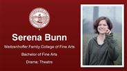 Serena Bunn - Weitzenhoffer Family College of Fine Arts - Bachelor of Fine Arts - Drama: Theatre