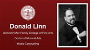 Donald Linn - Weitzenhoffer Family College of Fine Arts - Doctor of Musical Arts - Music-Conducting