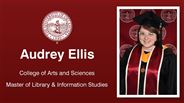 Audrey Ellis - College of Arts and Sciences - Master of Library & Information Studies
