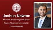 Joshua Newton - Michael F. Price College of Business - Master of Business Administration - Professional MBA