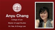 Anyu Chang - Anyu Chang - College of Law - Master of Legal Studies - Oil, Gas, & Energy Law