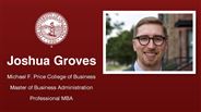 Joshua Groves - Michael F. Price College of Business - Master of Business Administration - Professional MBA